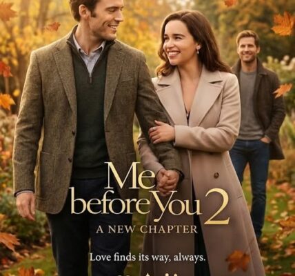 Me Before You 2: After You (2026) – Emilia Clarke & Sam Claflin Officially Return in Emotional Sequel!