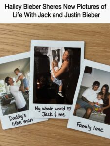 Hailey Bieber Shares New Pictures of Life With Jack and Justin Bieber