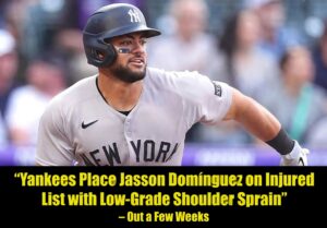 Yankees Place Jasson Domínguez on Injured List with Low-Grade Shoulder Sprain – Out a Few Weeks