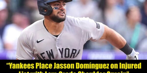 Yankees Place Jasson Domínguez on Injured List with Low-Grade Shoulder Sprain – Out a Few Weeks