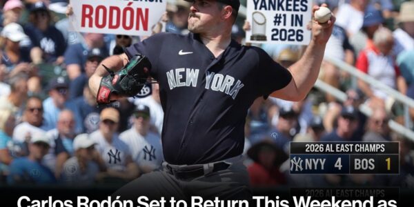 Carlos Rodón Set to Return This Weekend as Yankees Continue Dominant Start to 2026