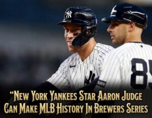 New York Yankees Star Aaron Judge Can Make MLB History In Brewers Series