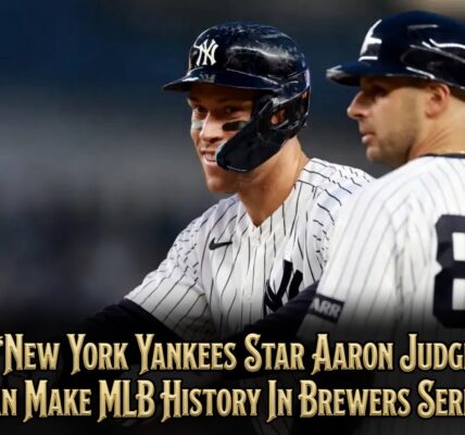 New York Yankees Star Aaron Judge Can Make MLB History In Brewers Series
