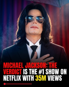 Michael Jackson: The Verdict Becomes Netflix’s #1 Show – 35 Million Views and Counting!