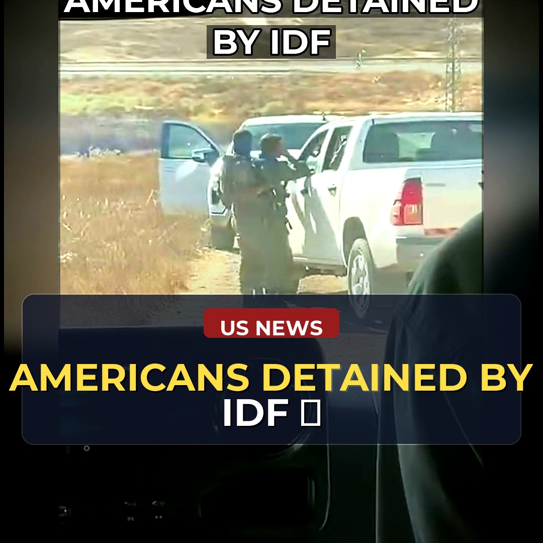 The IDF's Unusual Partnership with Israeli Settlers: How American Citizens Were Detained and the Bigger Questions It Raises