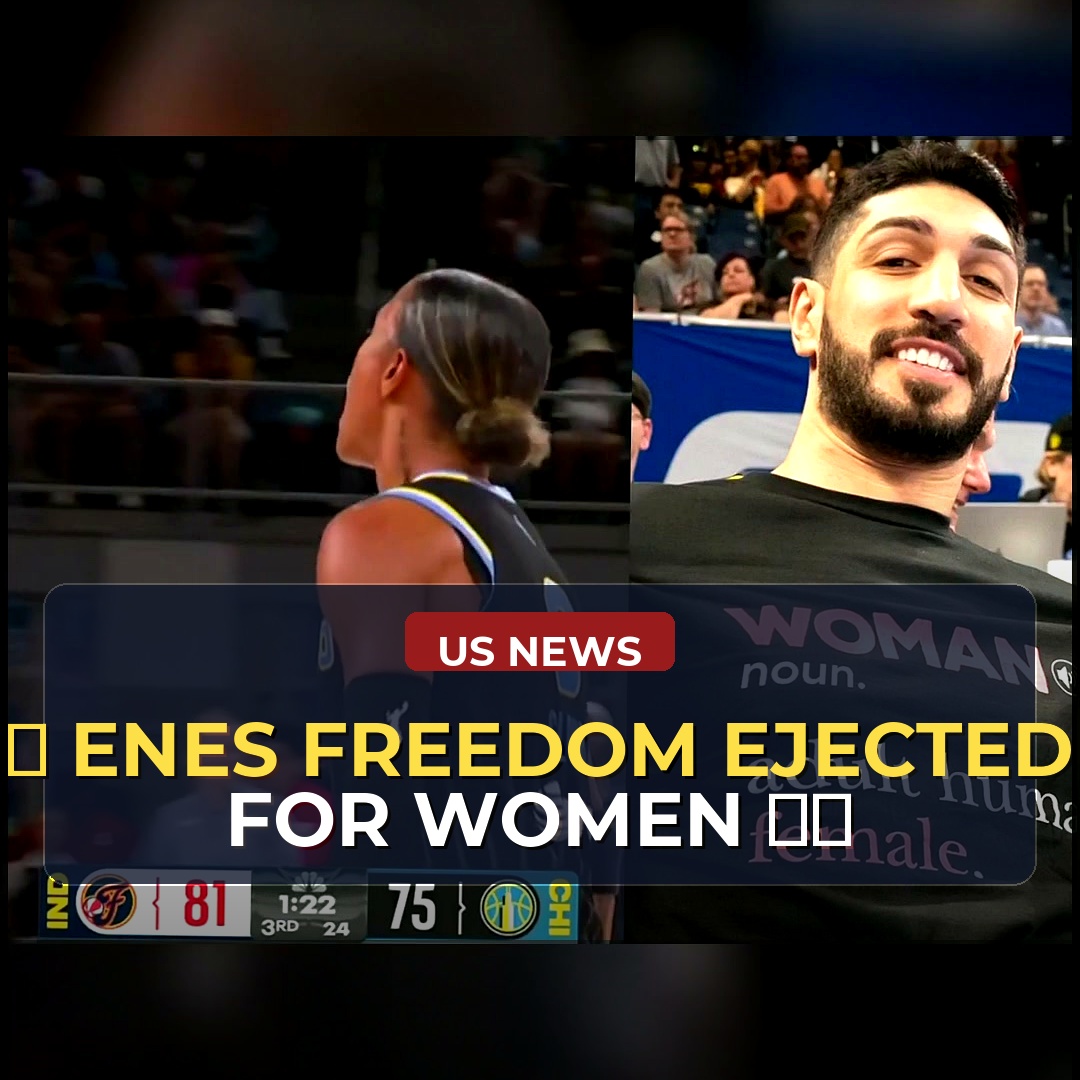 Enes Kanter Freedom Removed From WNBA Game in Chicago After Wearing Shirt With Dictionary Definition of 'Woman' — Fans Divided Over the Message and the Response